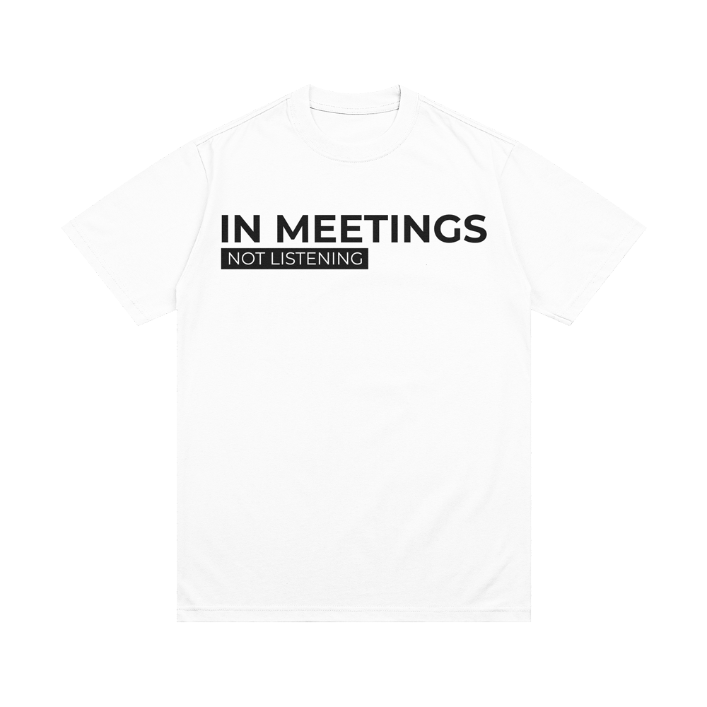 In Meetings- Not Listening